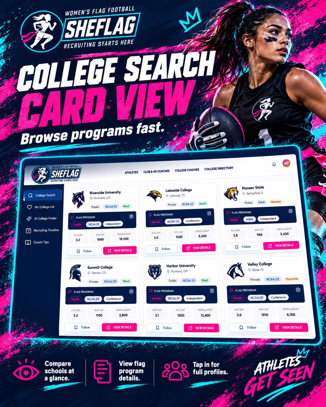 Finding the right college is part of the recruiting journey.

With SheFlag, you can explore college flag football programs, compare schools, save your favorites, and keep track of your recruiting progress — all in one place.